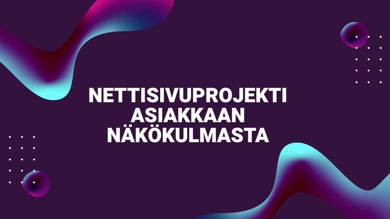 Nettisivuprosessi asiakkaan näkökulmasta