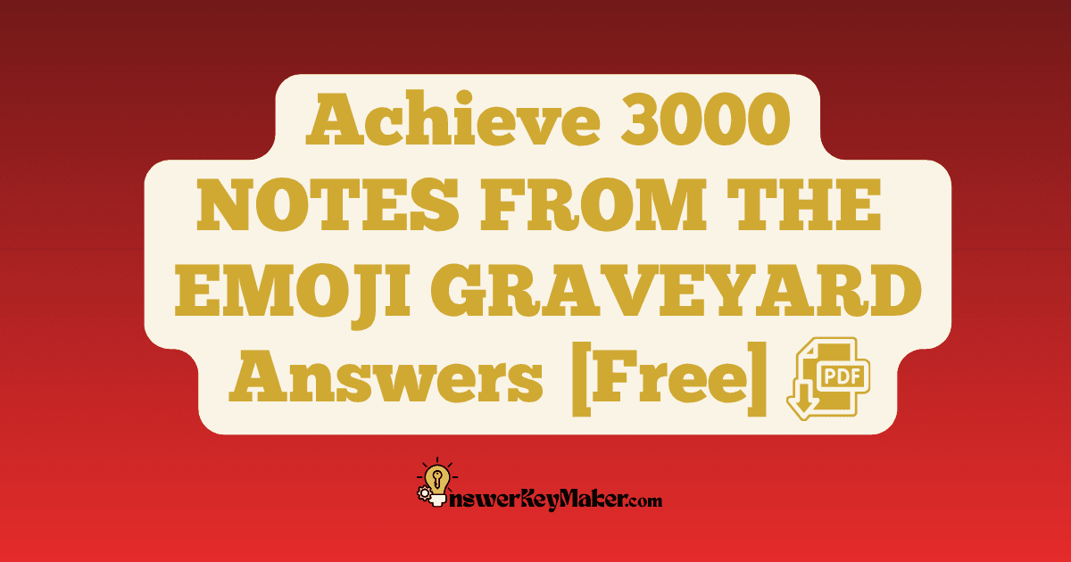 Download Achieve 3000 NOTES FROM THE EMOJI GRAVEYARD Answer Key PDF for Free.