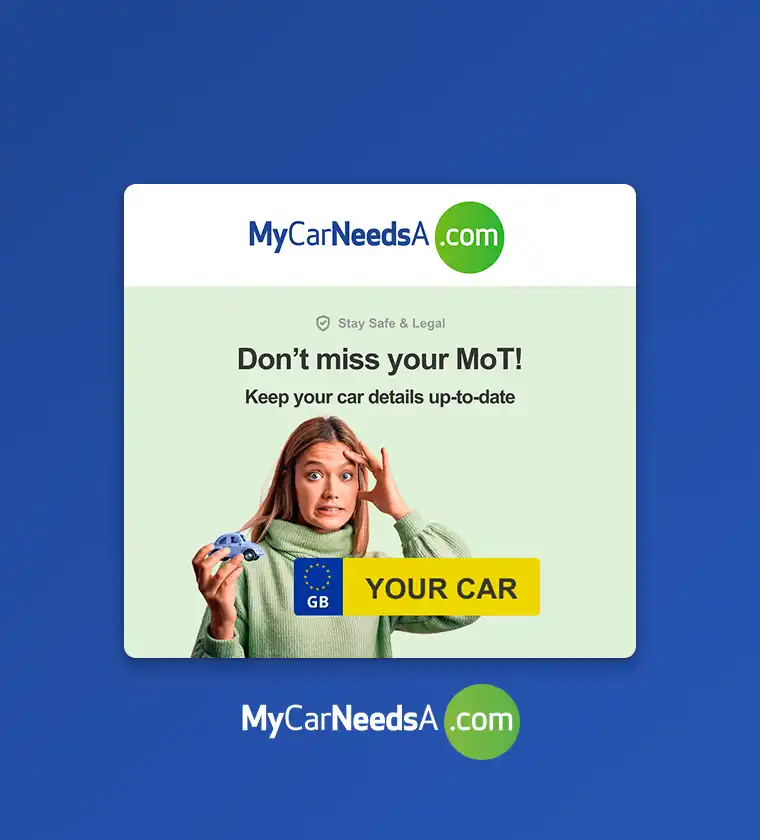 MyCarNeedsA.com ad: Don't miss MoT! Remind to update car details, UK registration plate. Find best car services.