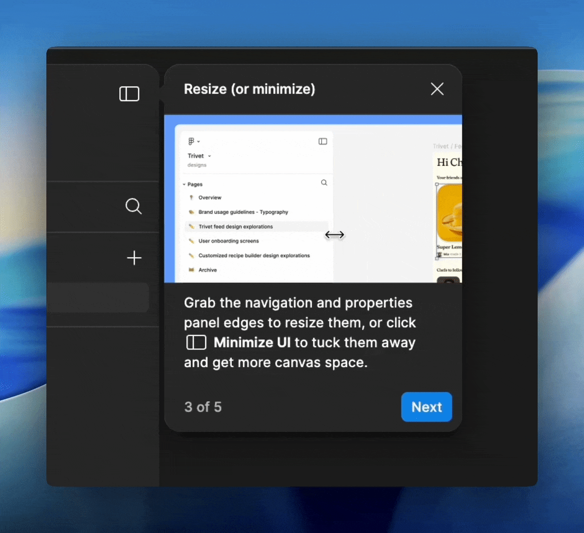 Figma's contextual tooltips appear step by step as you explore the editor triggered only when the user interacts with that part of the UI.