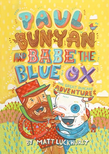 A cartoon poster showing a man dressed in a green and red hunting suit and a blue ox holding each other. The text made from different patterns says: Paul Bunyan and Babe The Blue Ox.