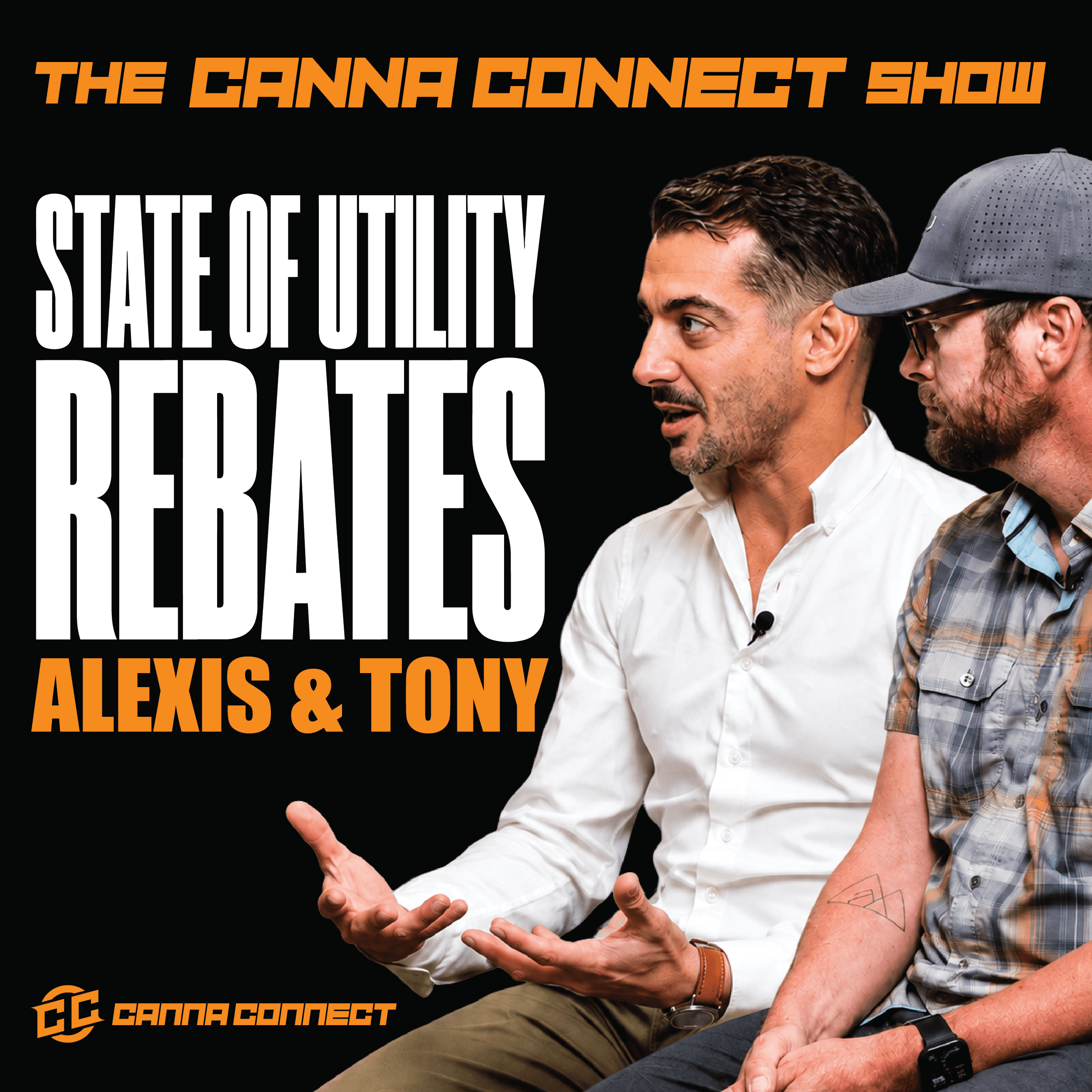 Podcast promo graphic for The Canna Connect Show featuring two male guests on a black background. Large white and orange text reads “State of Energy Rebates” and “Alexis & Tony.”