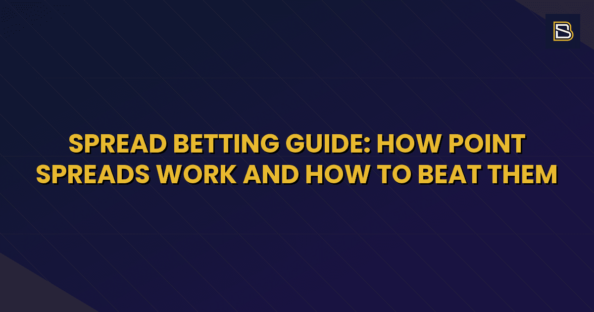 BetSmart article hero image for Spread Betting Guide: How Point Spreads Work and How to Beat Them