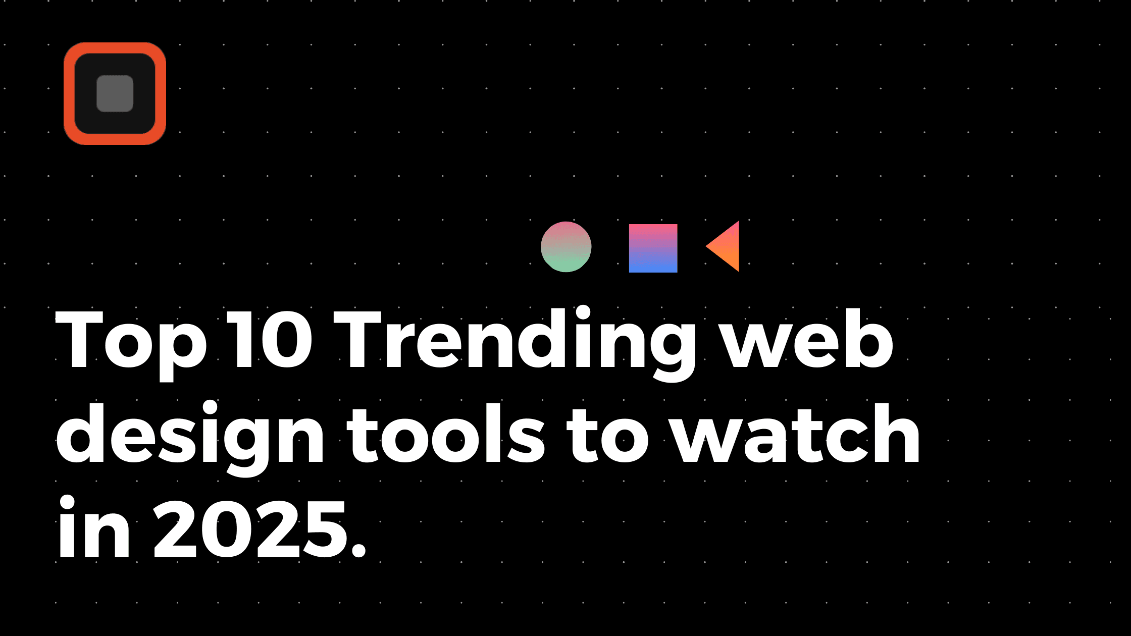 Top 10 trending design tools to watch in 2025