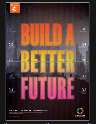 Final “Build a Better Future” poster in red-to-yellow lenticular type, flanked by Goal 9 target numbers