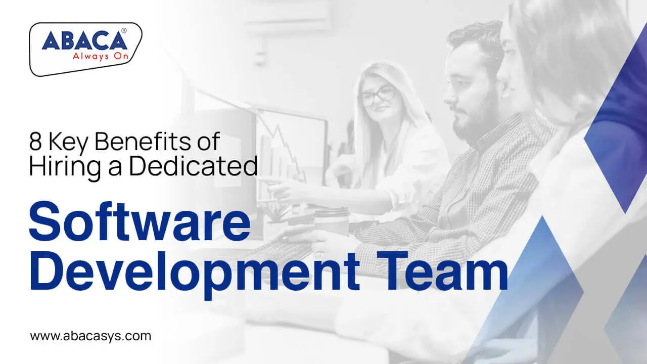 8 Key Benefits of Hiring a Dedicated Software Development Team