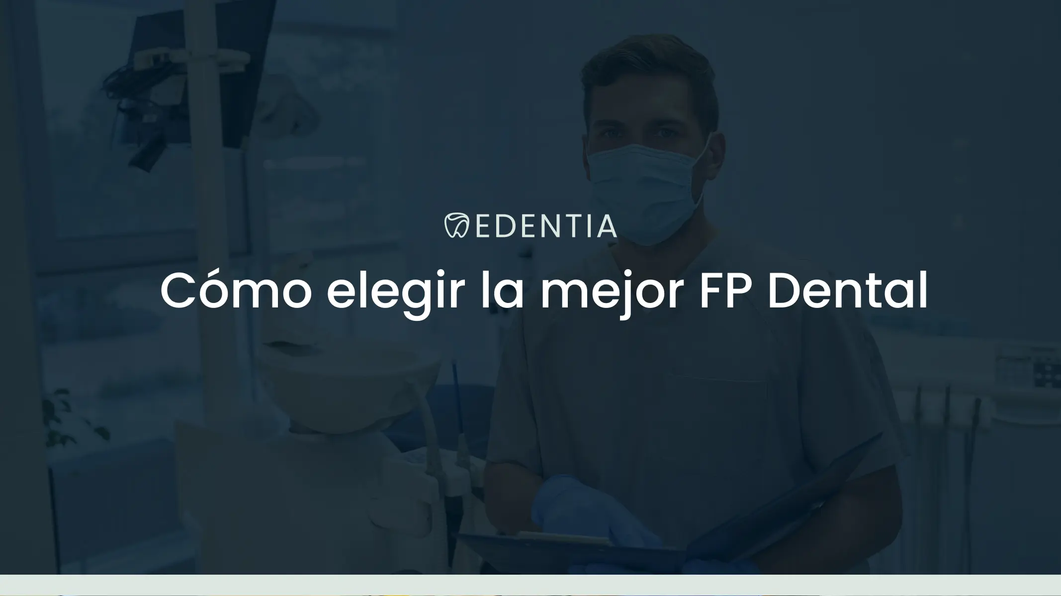 Cómo elegir la mejor FP Dental: guía para decidir entre Higiene y Prótesis