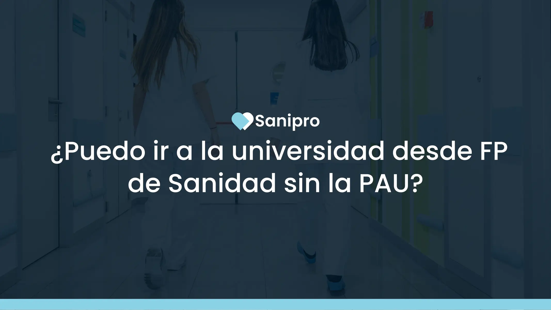 ¿Puedo ir a la universidad desde FP de Sanidad sin la PAU?
