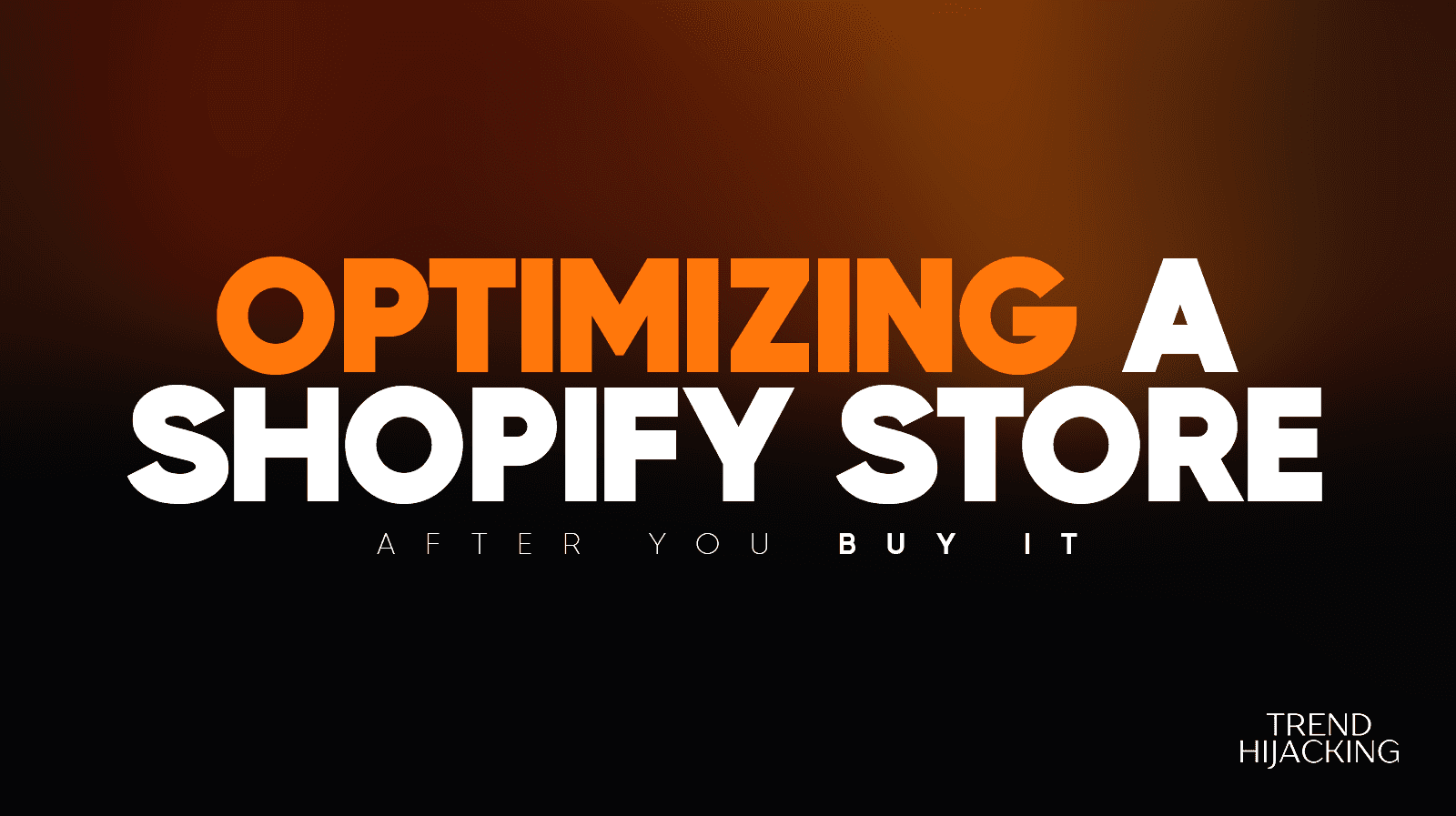 How To Optimize A Shopify Store After Acquiring It
