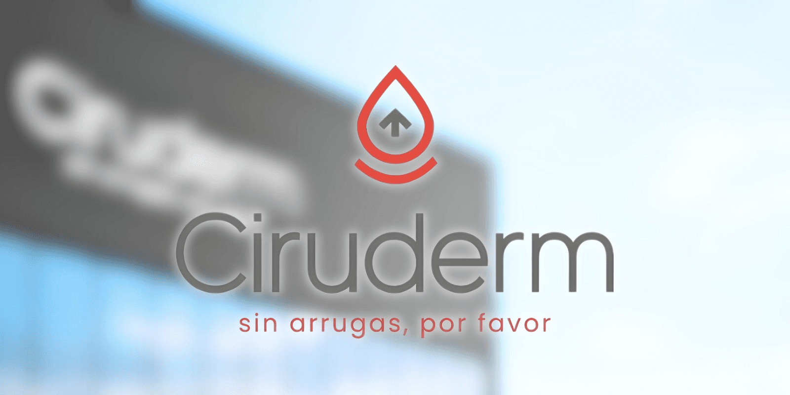 "CiruDerm logo with red abstract droplet design above. Tagline reads 'sin arrugas, por favor' on a blurred background, conveying a professional tone."