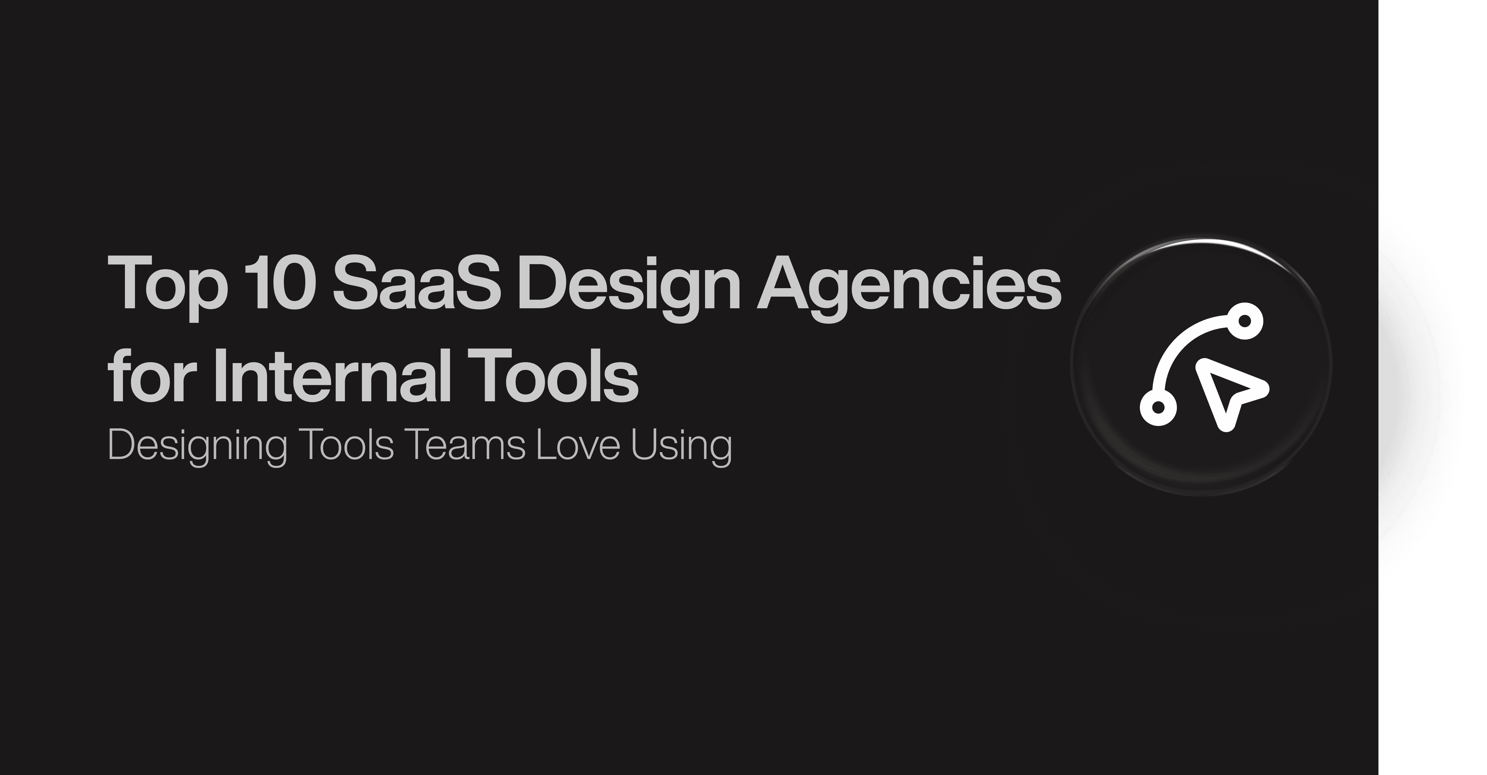 Top 10 SaaS Design Agencies for Internal Tools 