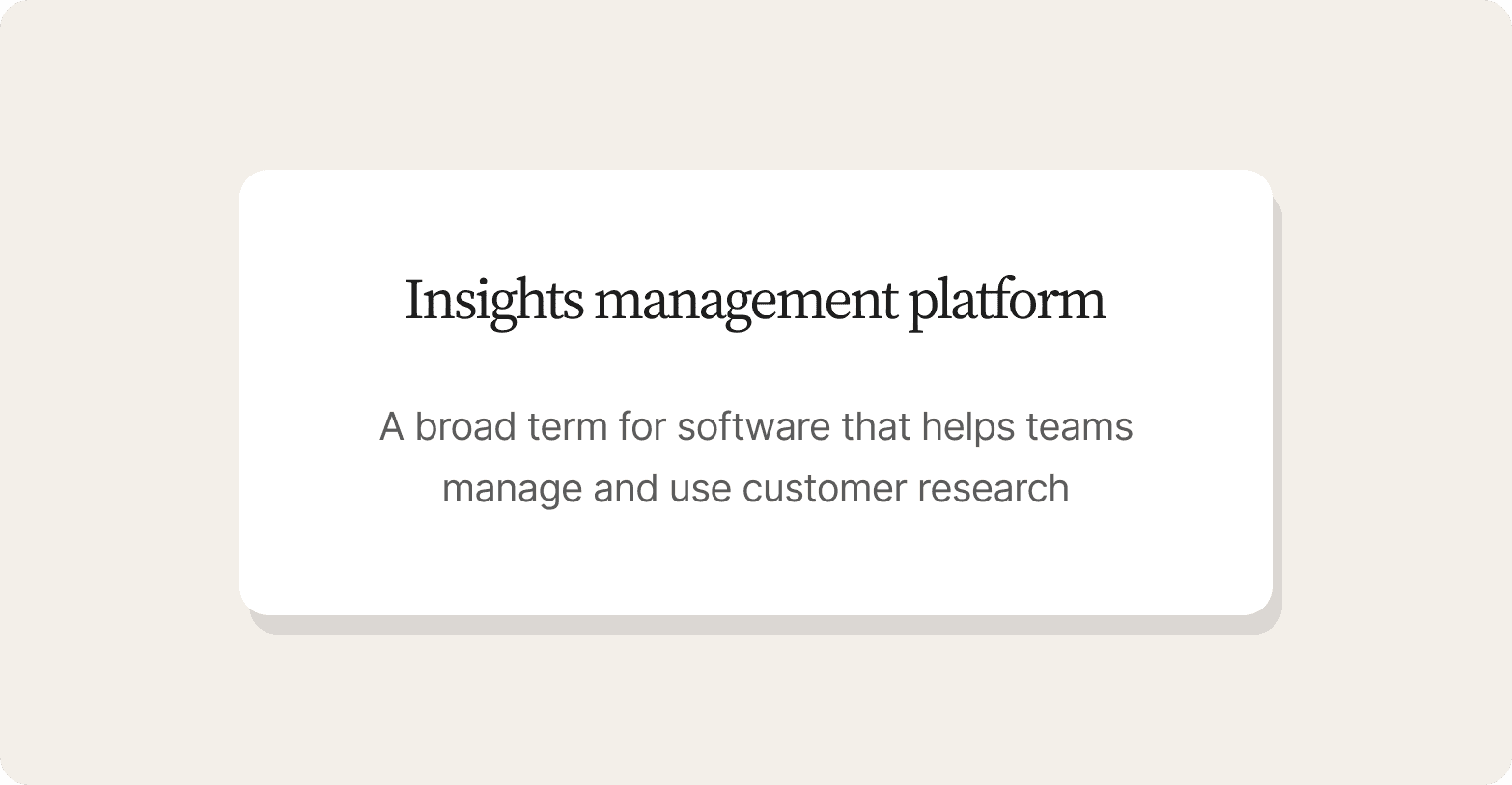 Definition card titled "Insights management platform," describing it as a broad term for software that helps teams manage and use customer research