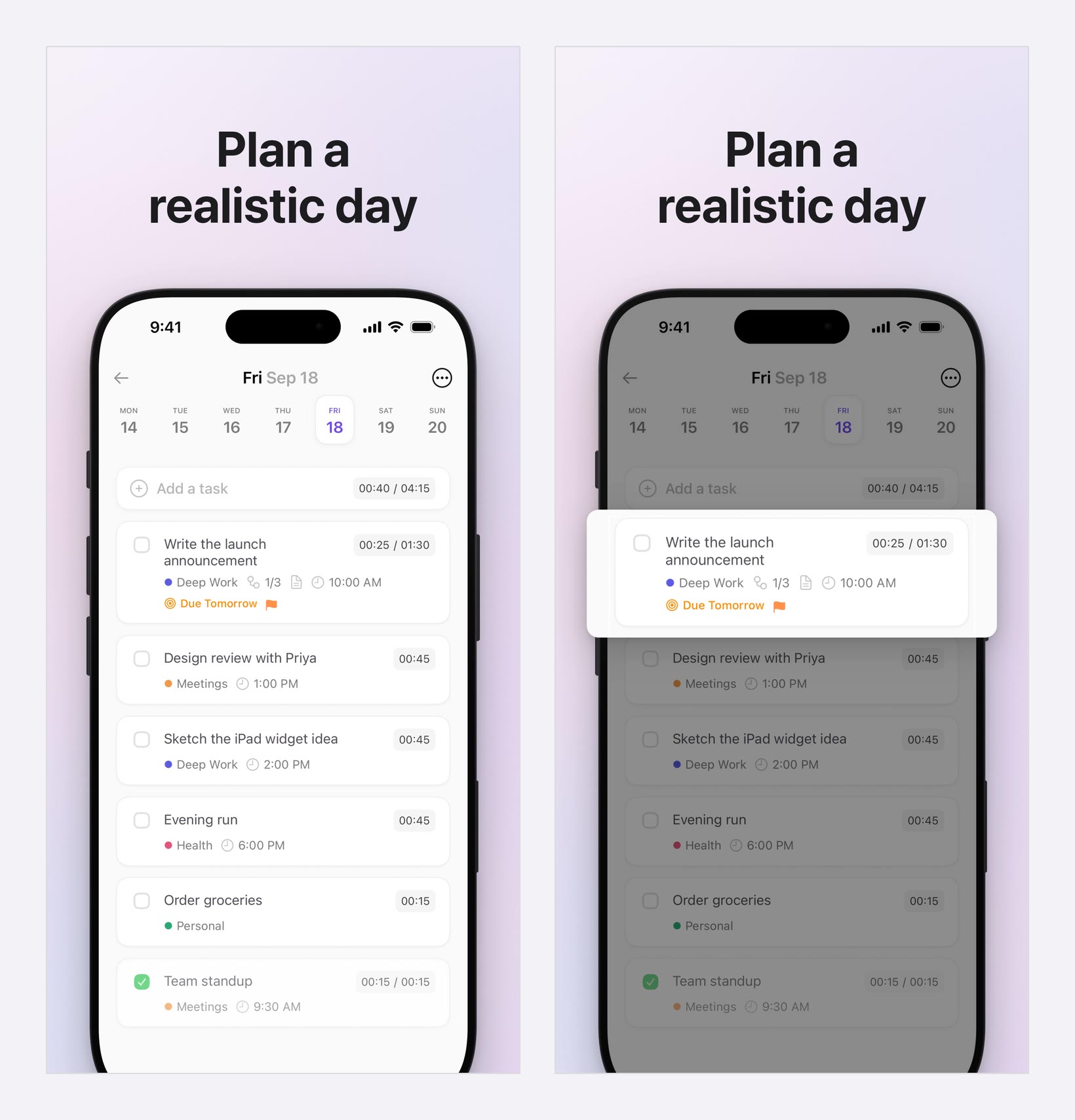 The same App Store screenshot twice under the headline Plan a realistic day. On the left the task list is evenly lit. On the right the rest of the screen is dimmed and the Write the launch announcement task floats forward on a white card that runs past the phone's edges