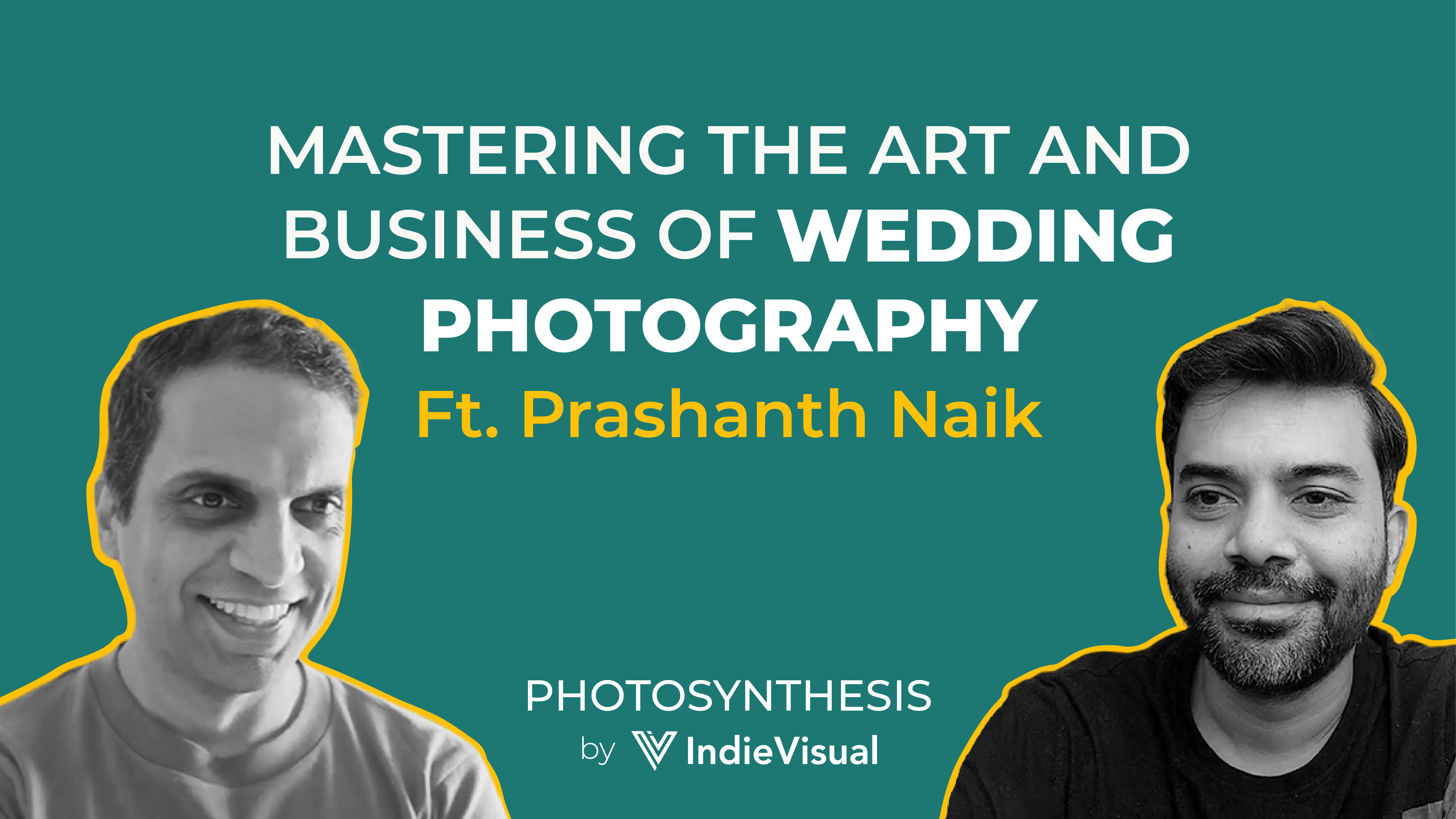 Podcast episode cover for Photosynthesis featuring Prashanth Naik on mastering the art and business of wedding photography, hosted by Vineet Khunger, by IndieVisual.