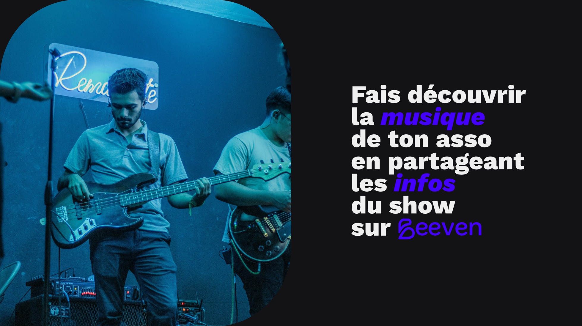 Fais découvrir la musique de ton asso en partageant les infos du show sur Beeven.