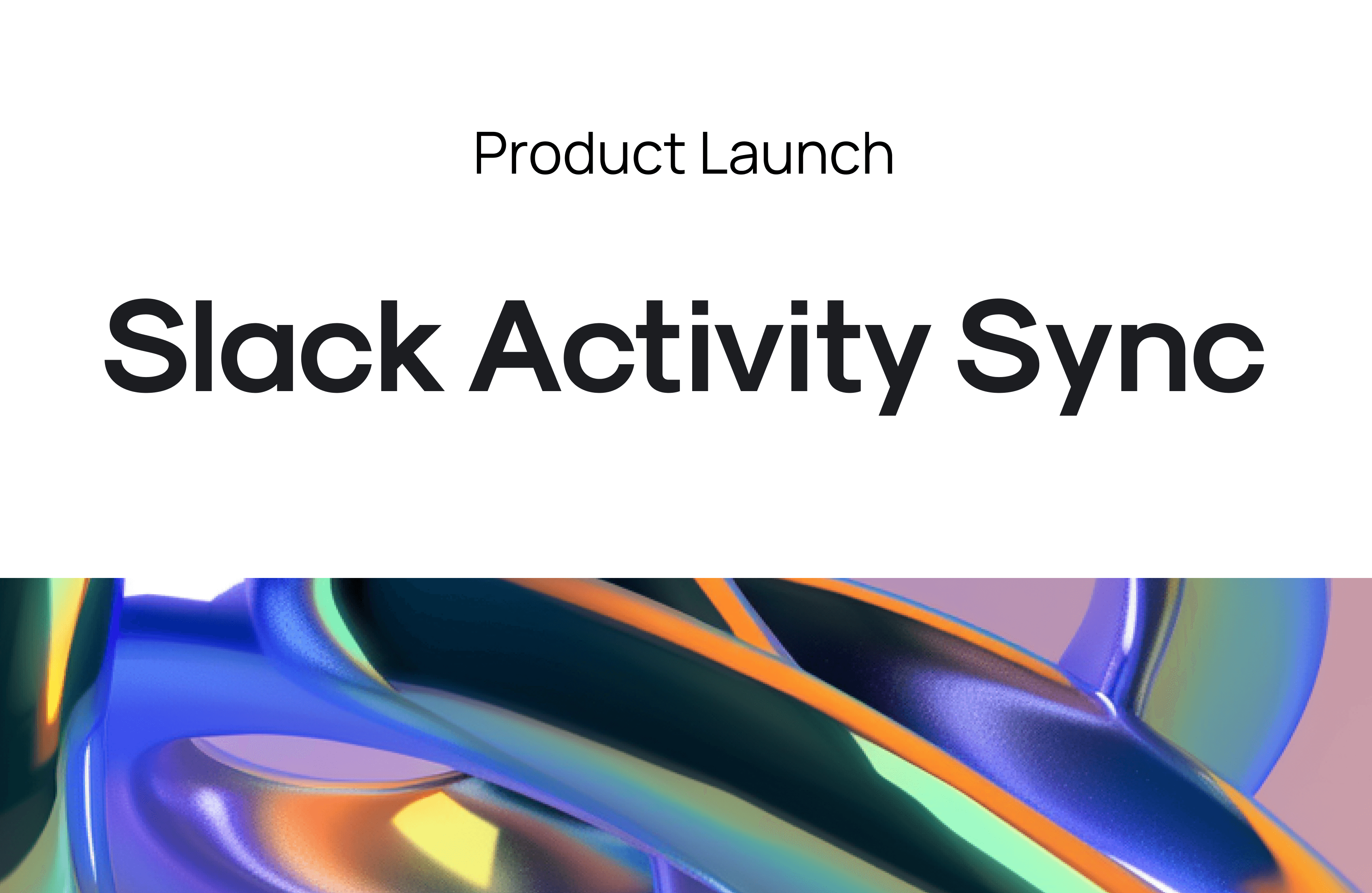 Product Launch: Slack Activity Sync