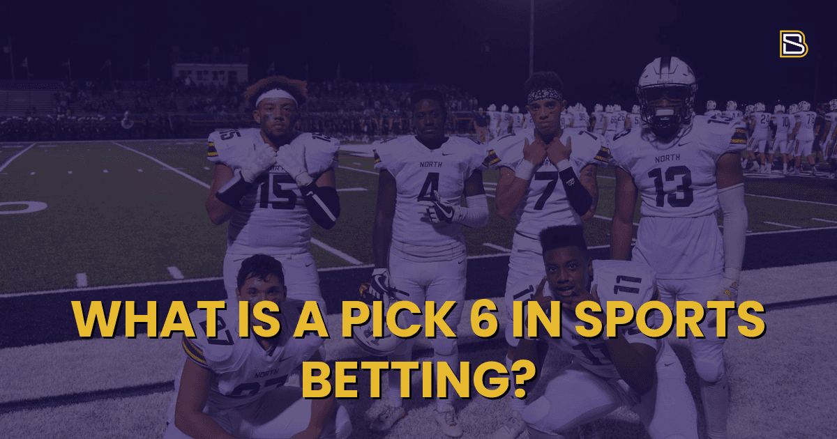BetSmart article hero image for What Is a Pick 6 in Sports Betting?