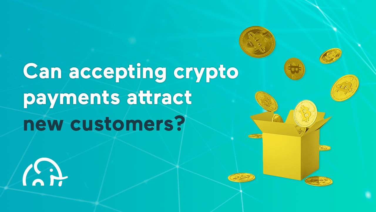 Can Accepting Crypto Payments Attract New Customers?