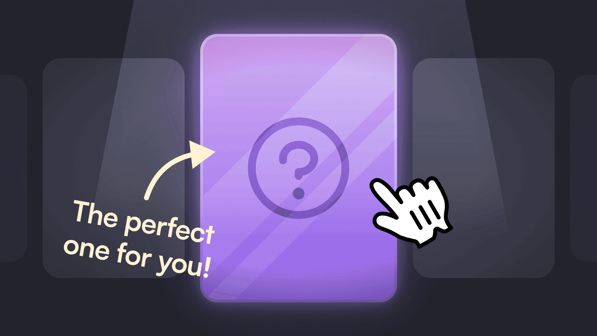 A glowing purple card with a question mark is highlighted on a dark background. An arrow points to it with text reading "The perfect one for you!" A hand cursor hovers over the card.