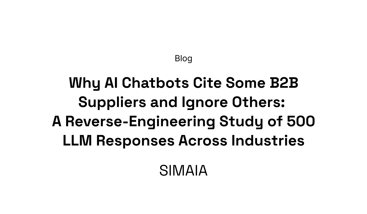 Why AI Chatbots Cite Some B2B Suppliers and Ignore Others: A Reverse-Engineering Study of 500 LLM Responses Across Industries