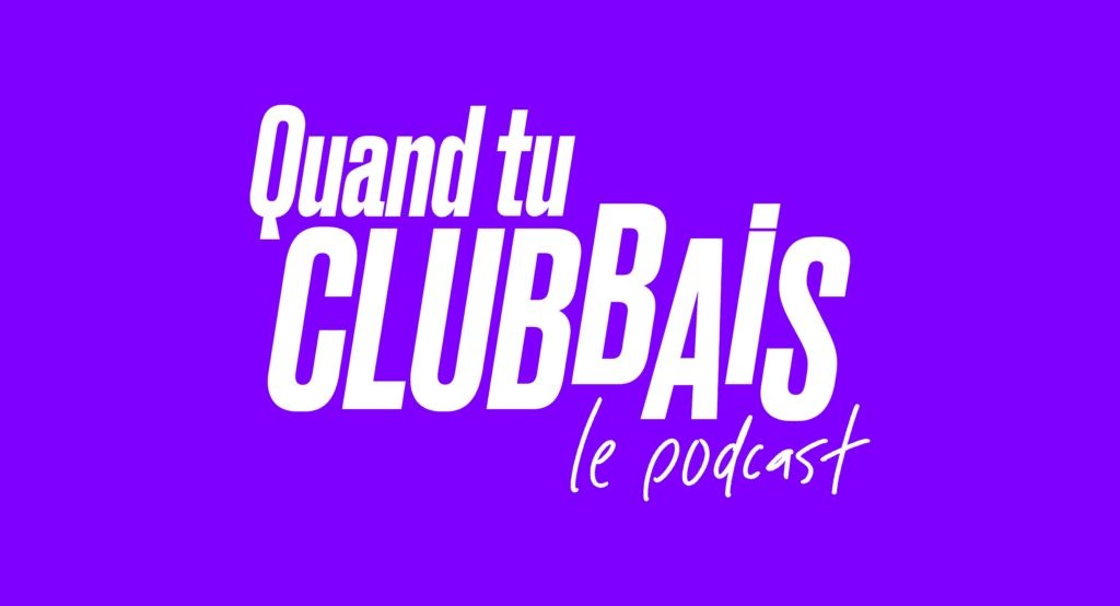 Quand tu Clubbais - le podcast