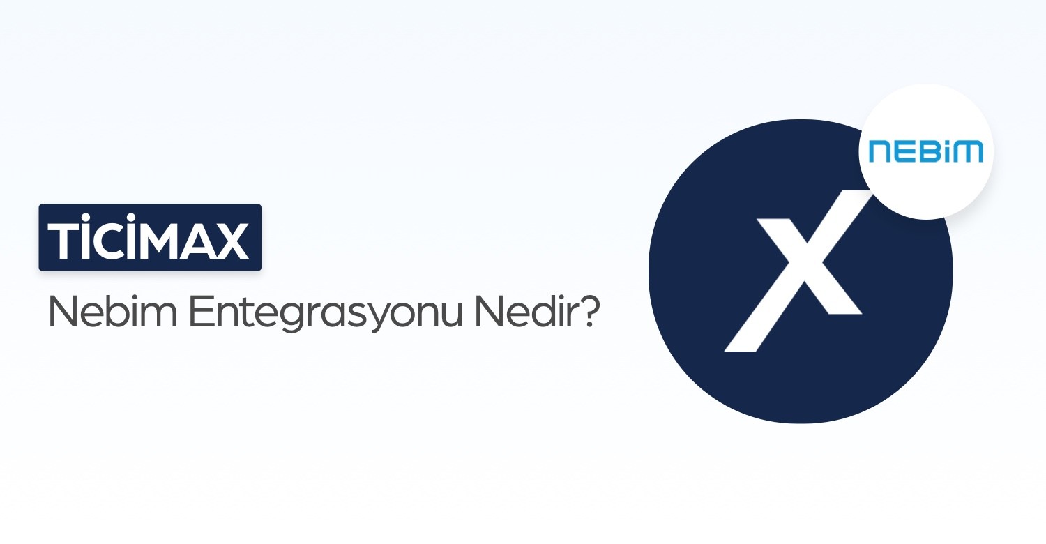 Ticimax Nebim Entegrasyonu Nedir?