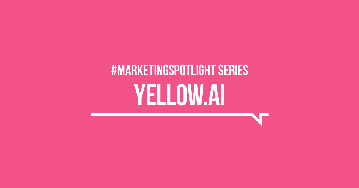 Marketing spotlight Yellow.ai