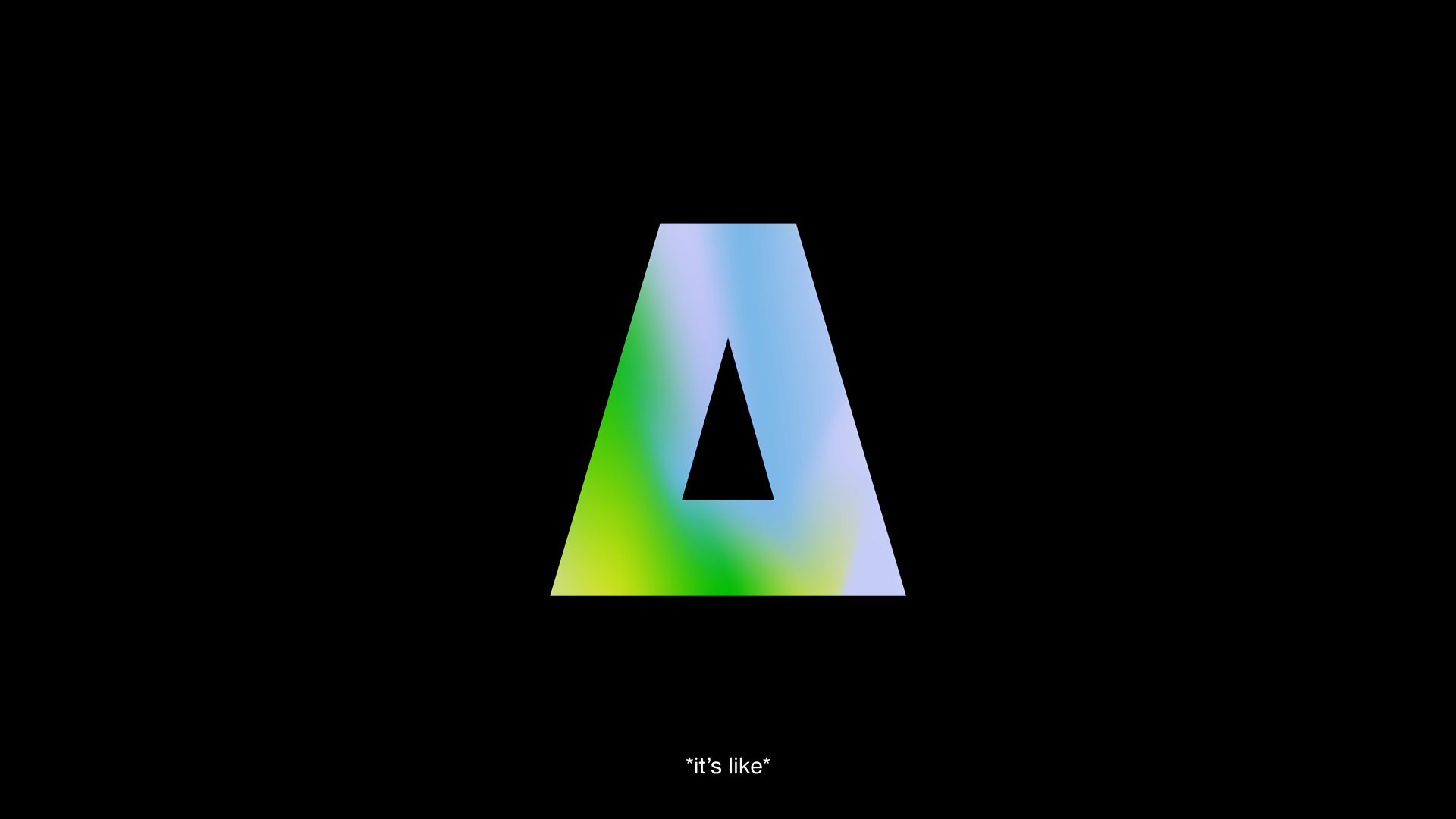 A stylized letter "A" with a gradient color scheme transitioning from blue-green to yellow-green is centered on a black background. Below the letter, the text "it's like" is displayed in white.