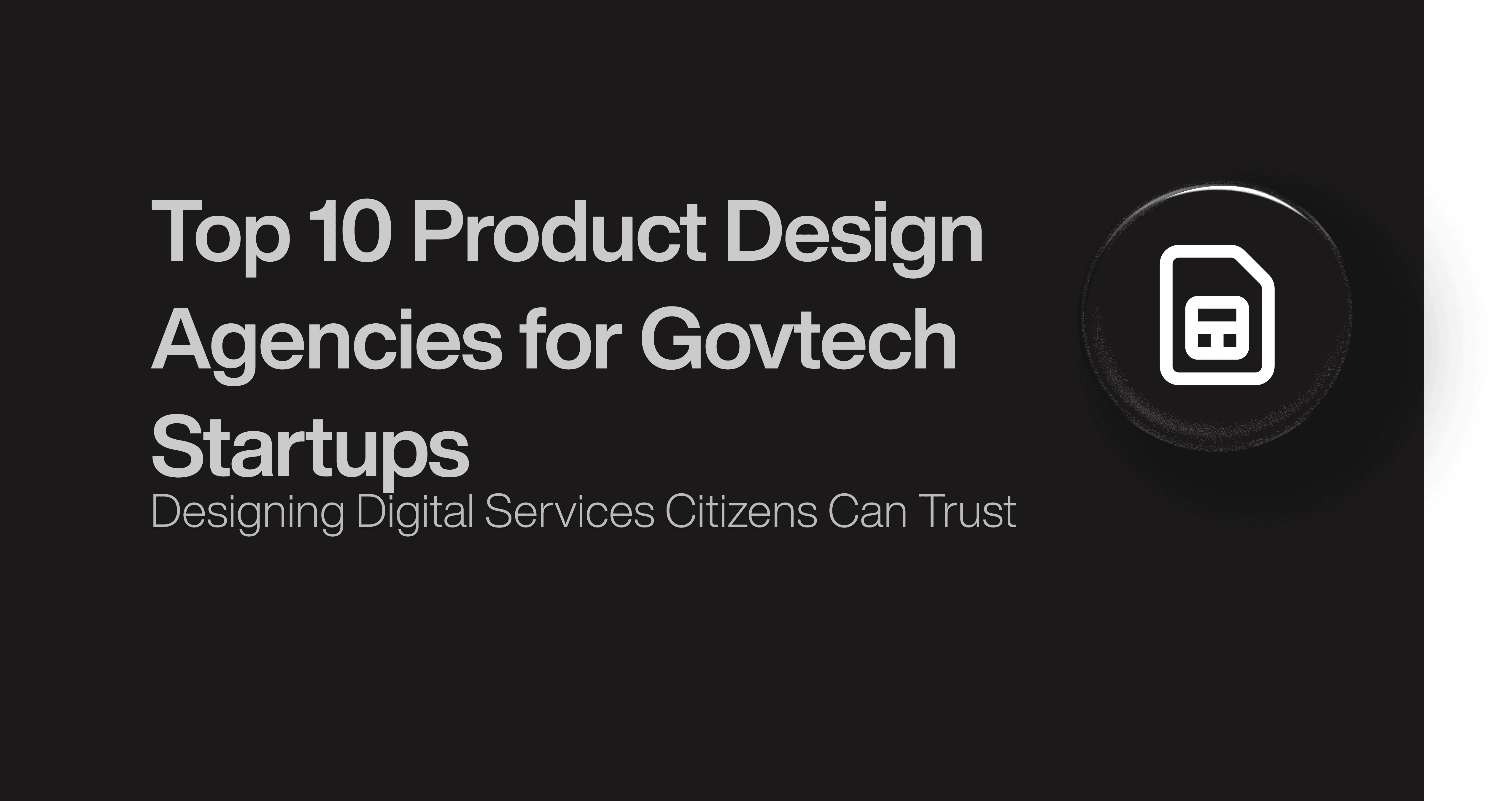 Top 10 Product Design Agencies for Govtech Startups