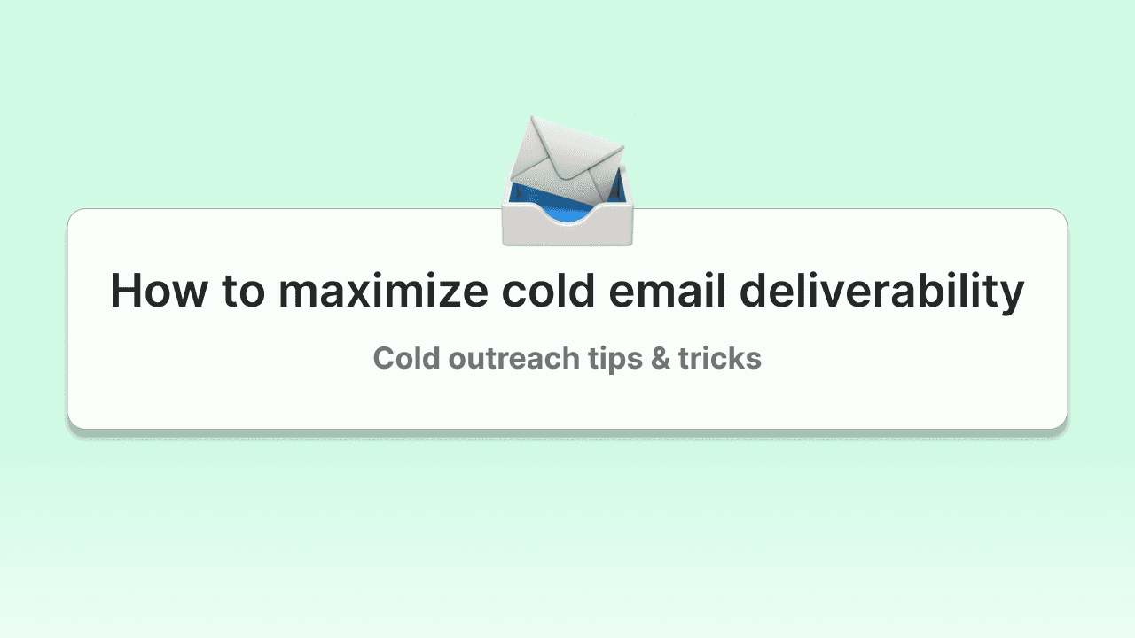 How to maximize cold email deliverability