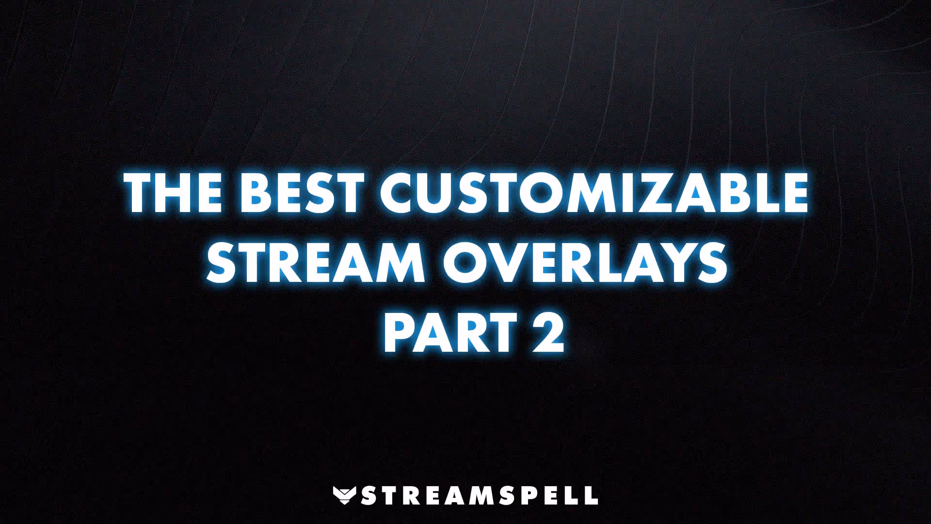 The Best Customizable Stream Overlays – Part 2