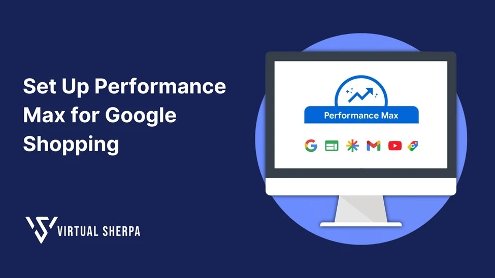 Set Up Performance Max for Google Shopping – A Comprehensive Guide