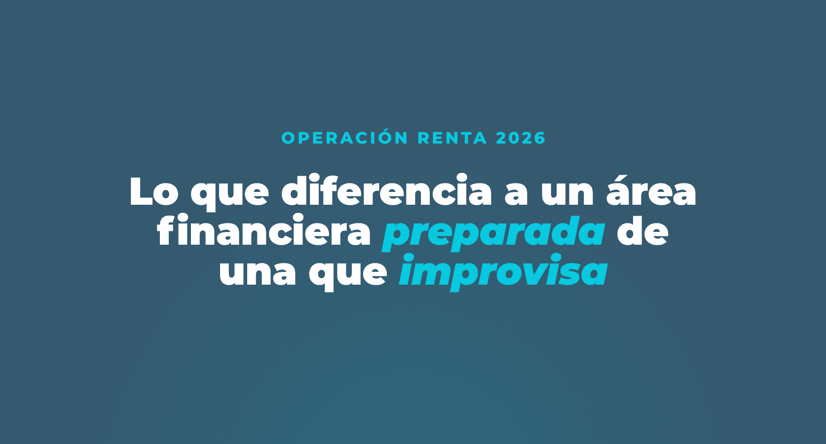 Operación renta 2026: lo que diferencia a un área financiera preparada de una que improvisa