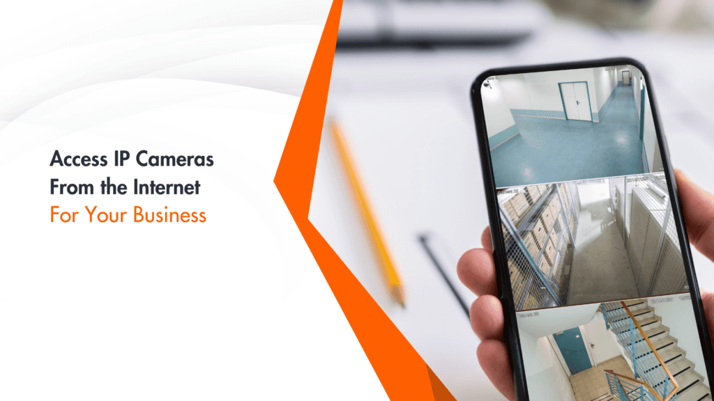 IP Cameras from the Internet for Your Business