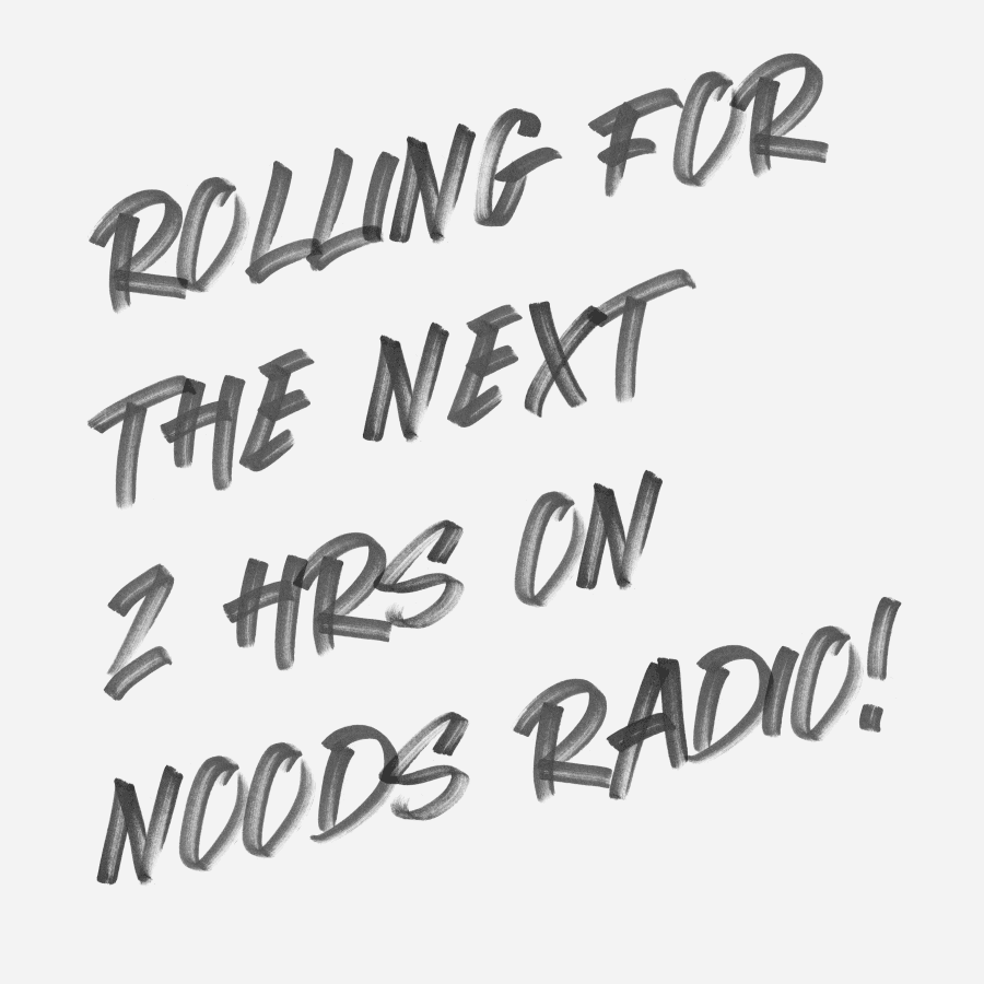 Text reads "Rolling for the next 2 hrs on Noods radio" written in a casual typeface