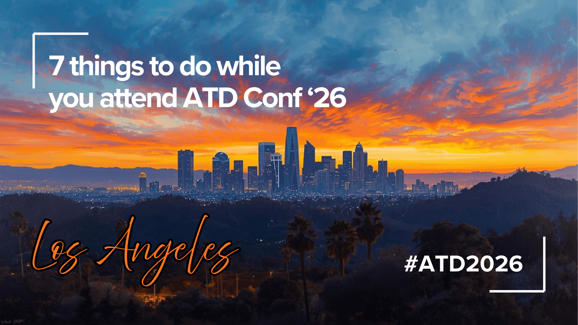 7 Things to do in Los Angeles while you're at ATD Conference 2026 