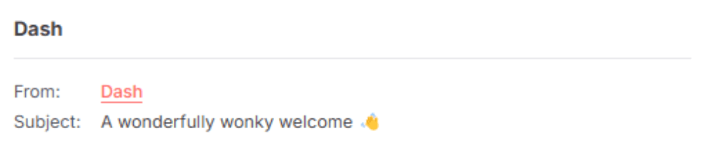 Dash email subject line reading 'A wonderfully wonky welcome 👋' using a playful and quirky tone