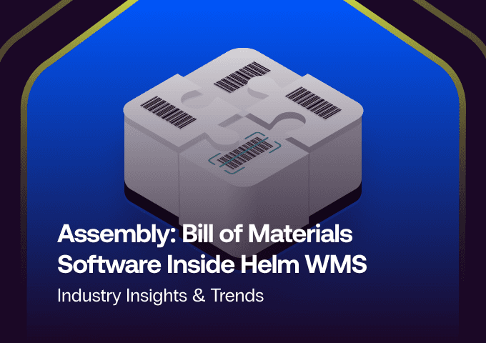 Assembly: Bill of Materials Software Inside Helm WMS