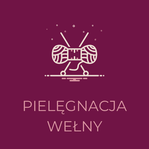 Ikona włóczki i drutów z napisem 'Pielęgnacja wełny' na bordowym tle.