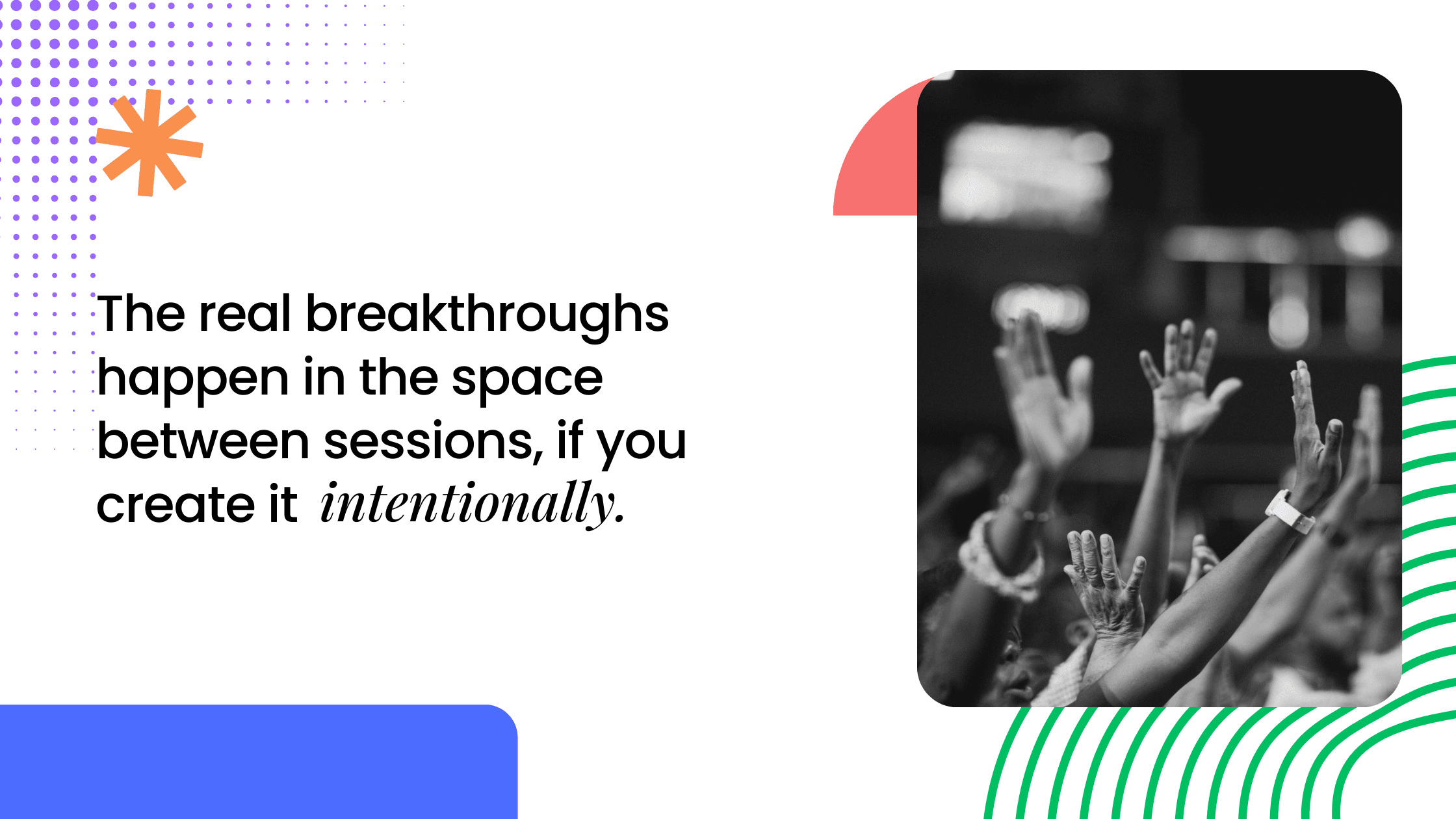 Audience engagement visual showing how intentional support between sessions creates deeper breakthroughs in coaching programs.