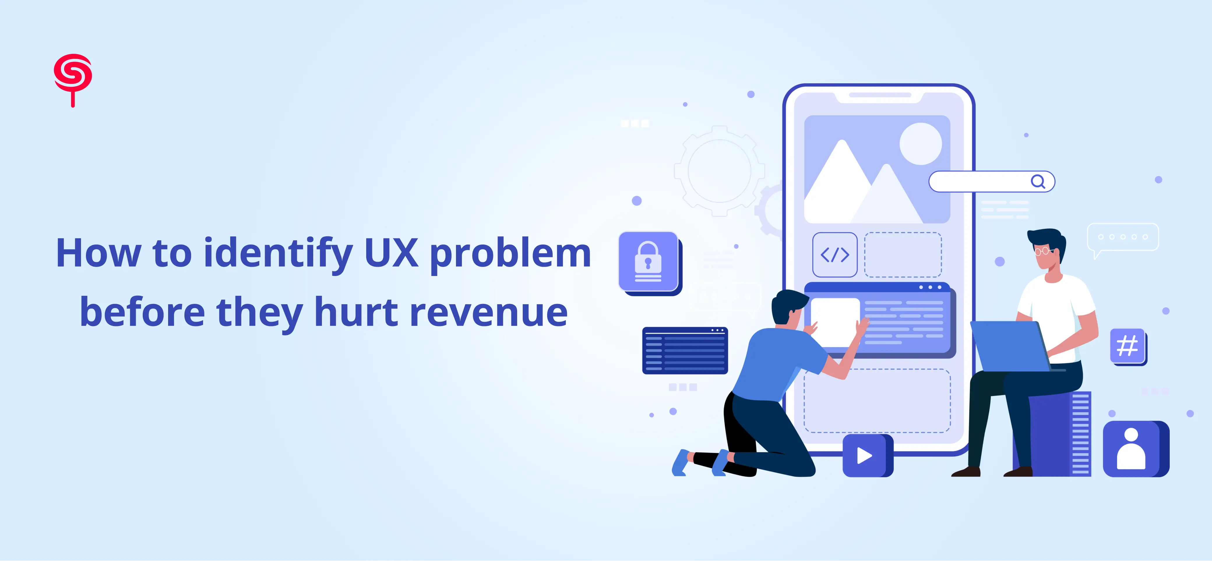 How to identify UX problem before they hurt revenue