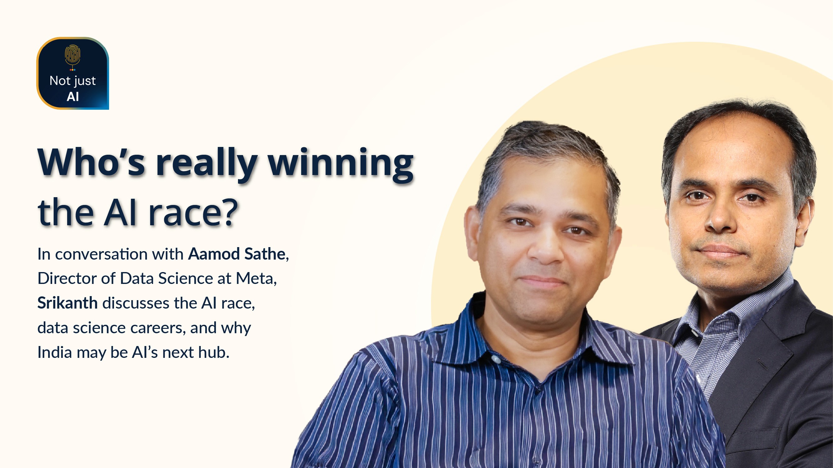 Not just AI podcast, Aamod Sathe, Srikanth Velamakanni