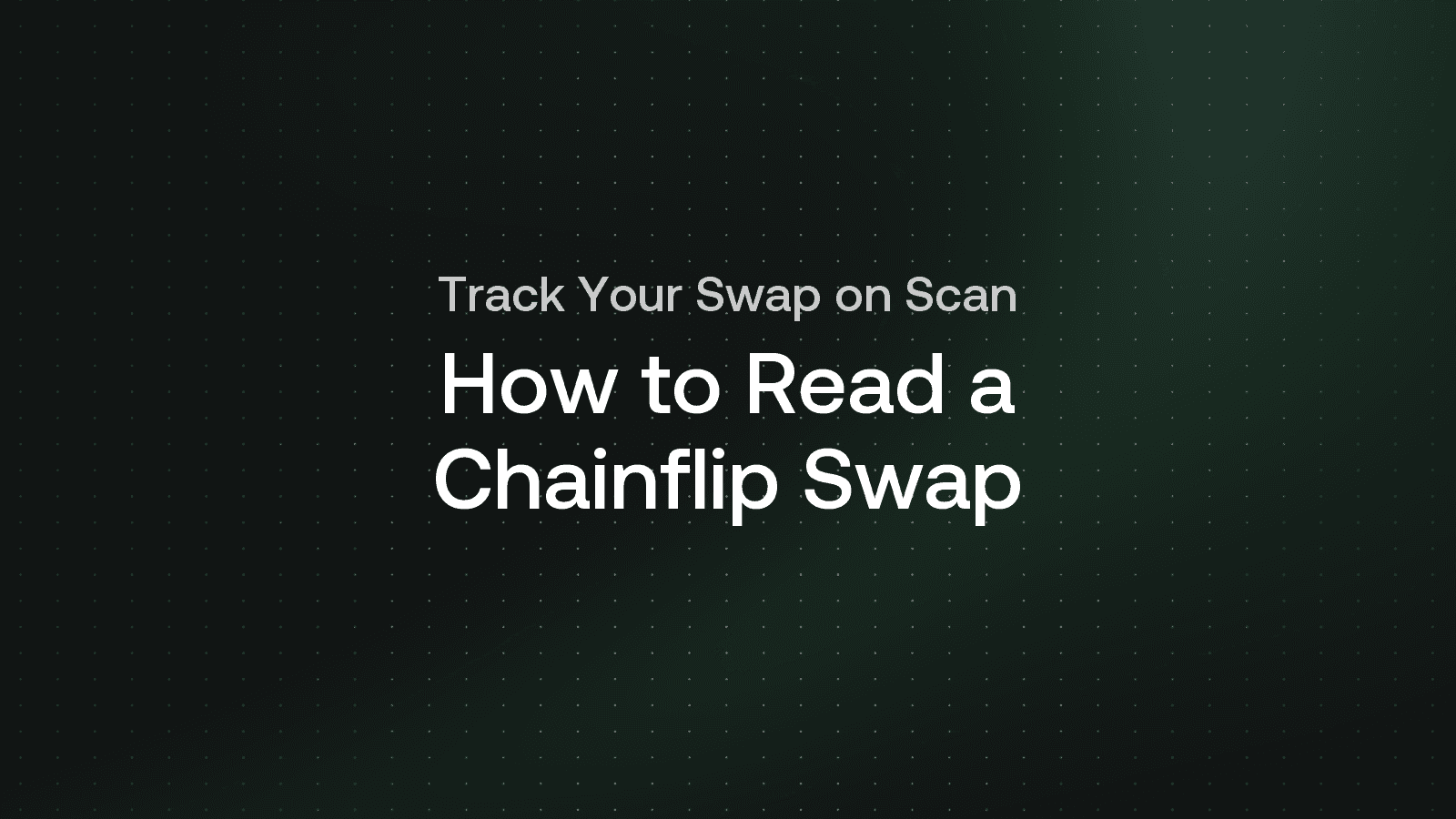 How to Read a Chainflip Swap on Scan: A Walkthrough