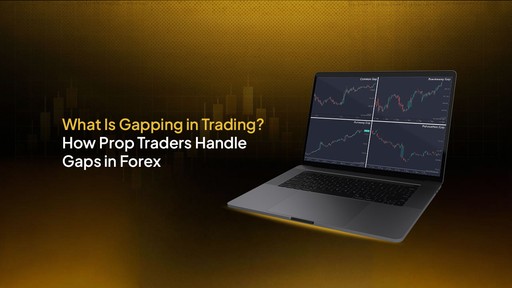 What Is Gapping in Trading? How Prop Traders Handle Gaps in Forex