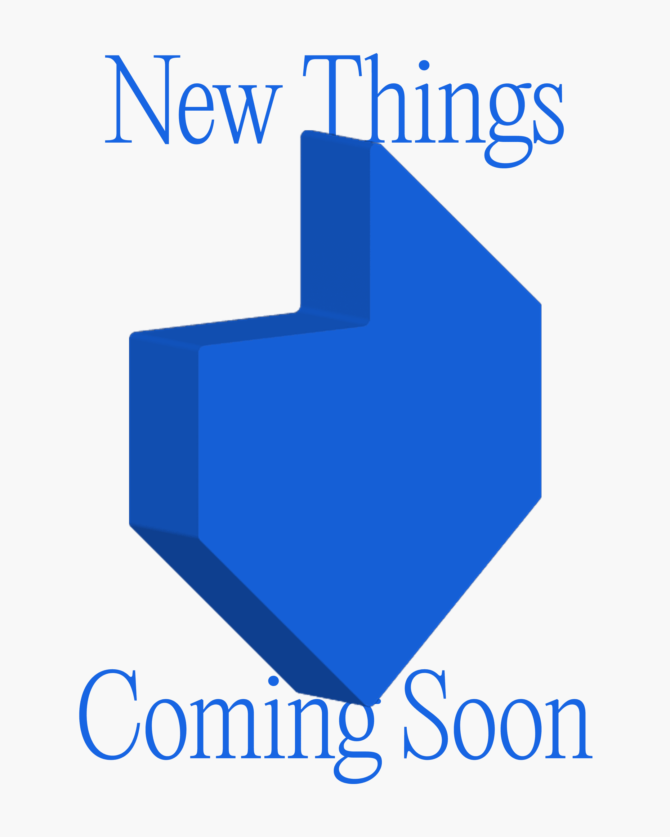 New things coming soon