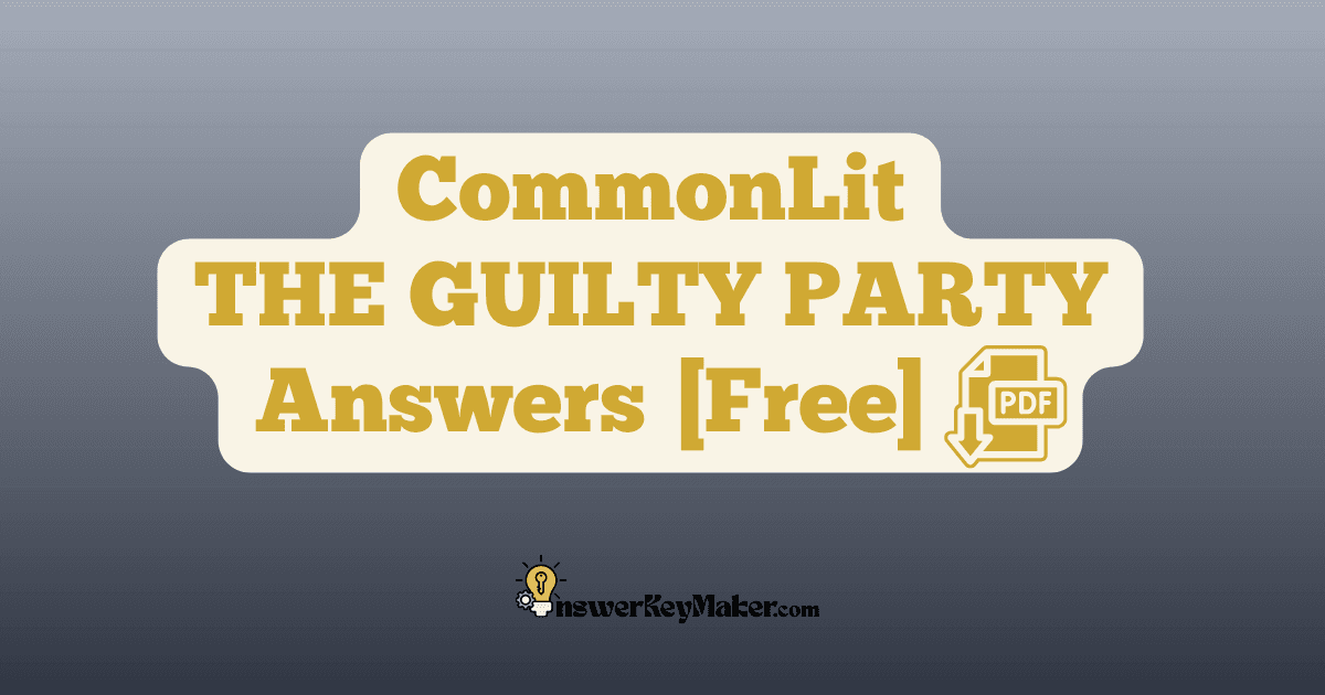 Download THE GUILTY PARTY CommonLit answer key PDF for free.