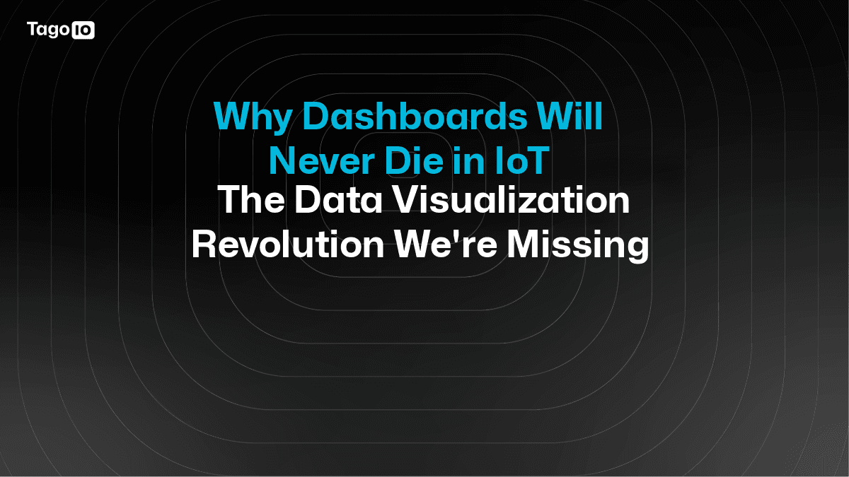 Why Dashboards Will Never Die in IoT