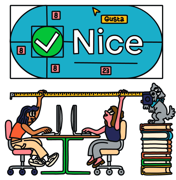 Illustration of two girls sitting opposite each other working on their laptops while holding a measuring tape above their heads. A dog is holding one end of the tape while standing on a stack of books. Above them, there's a large blue button that says 'Nice'.