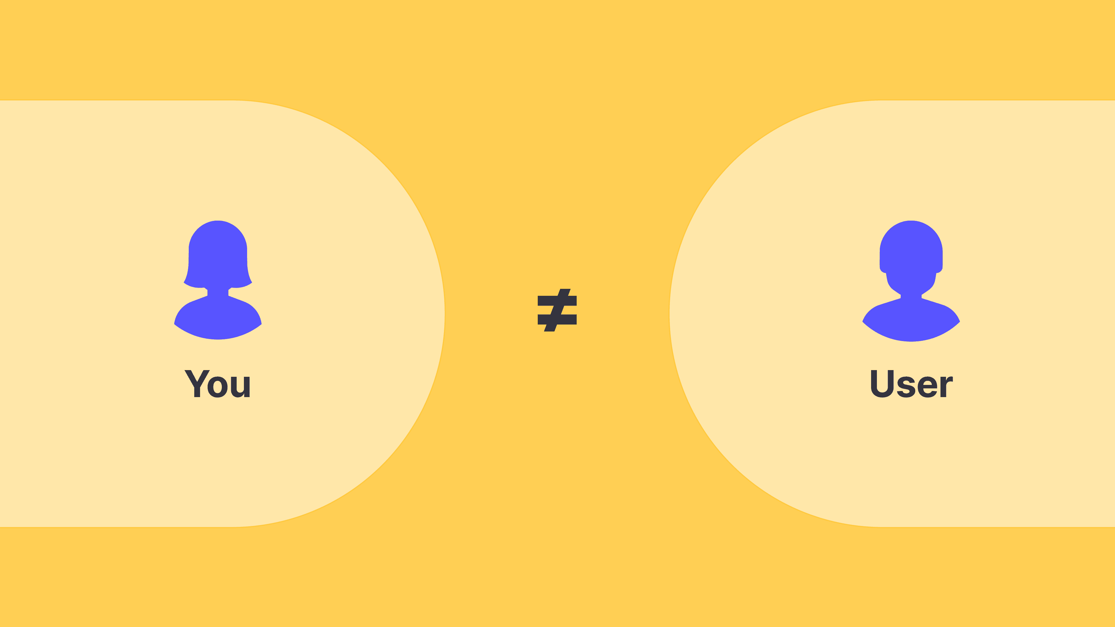 showing that the user and the designer are different with different user experience needs