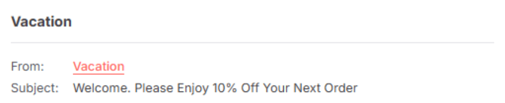 Vacation email subject line reading 'Welcome. Please Enjoy 10% Off Your Next Order' combining a warm welcome with a promotional offer.